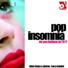 Pop Insomnia - do you believe in tv ?