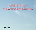 AMBIENTE/TRASFORMAZIONI